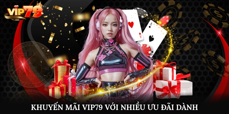 Vip79 promotions with many incentives for players